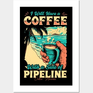 I will Have A Coffee with A side of beach Pipeline - Oahu, Hawaii Posters and Art